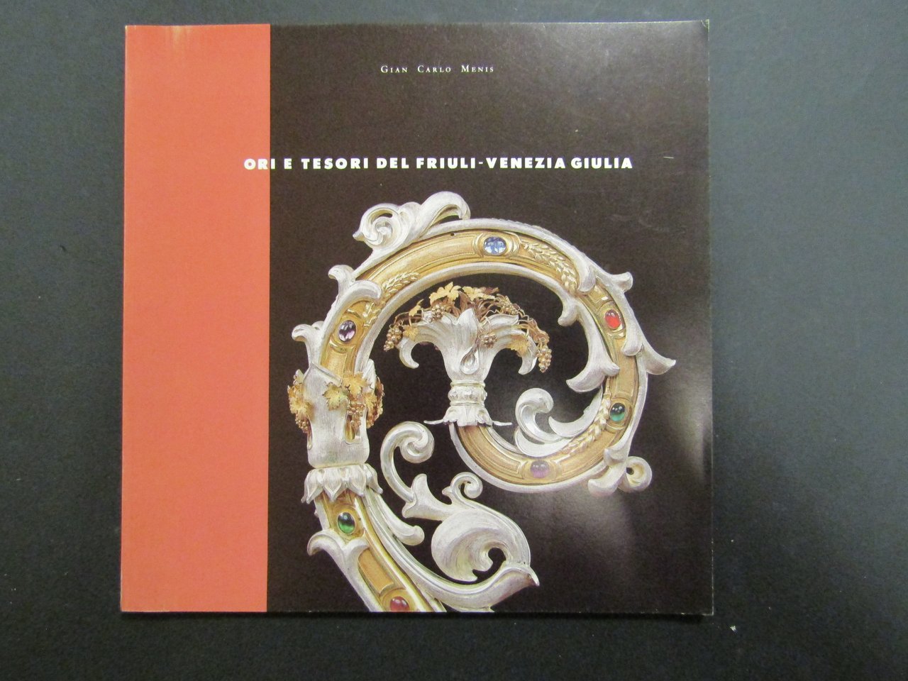 Menis Giancarlo. Ori e tesori del Friuli-Venezia Giulia. Regione Autonoma …