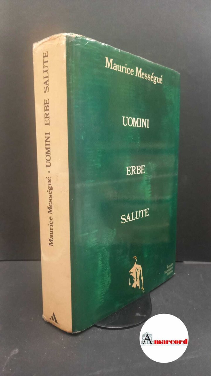 Mességué, Maurice. , and Montaldi, Danilo. Uomini erbe salute Milano …