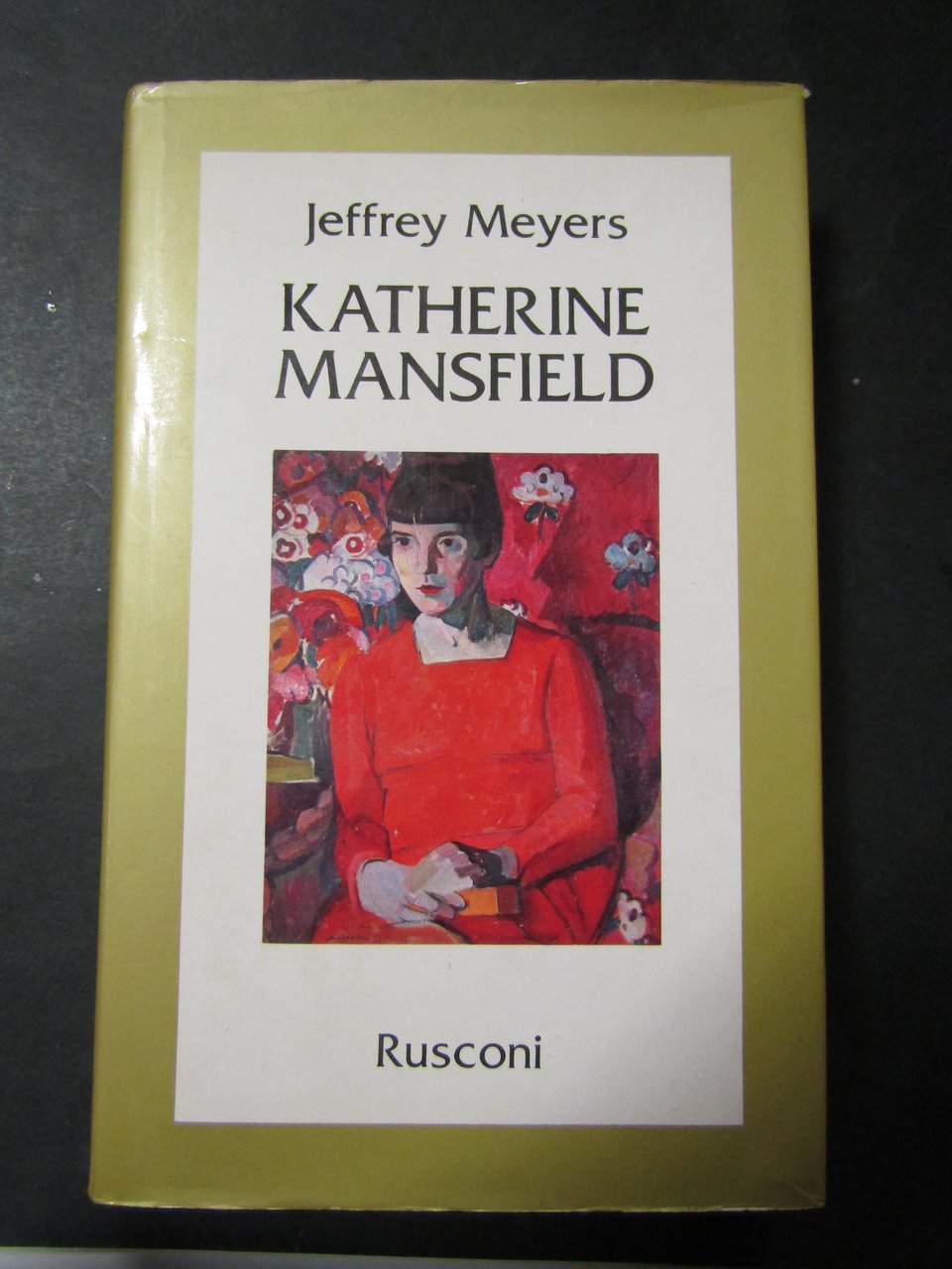 Meyers Jeffey. Katherine Mansfield. Rusconi. 1982-I