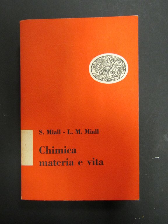 Miall S. e Miall L.M. Chimica materia e vita. Einaudi. 1950