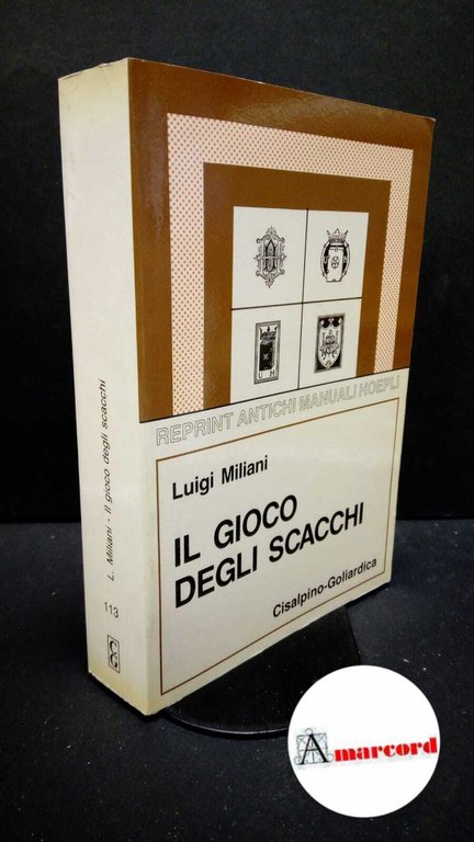 Miliani, Luigi. Il gioco degli scacchi Milano Cisalpino-Goliardica, 1987 | Immagine Gallery 2