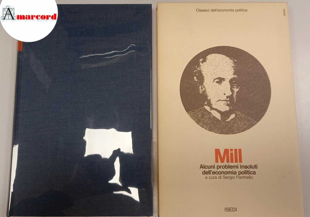 Mill John Stuart, Saggi su alcuni problemi insoluti dell'economia politica, …