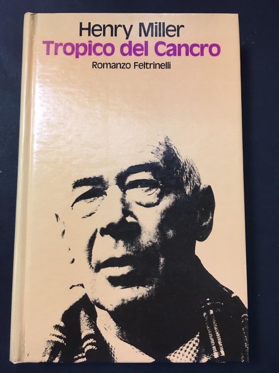 Miller Henry. Tropico del Cancro. Feltrinelli. 1982-I