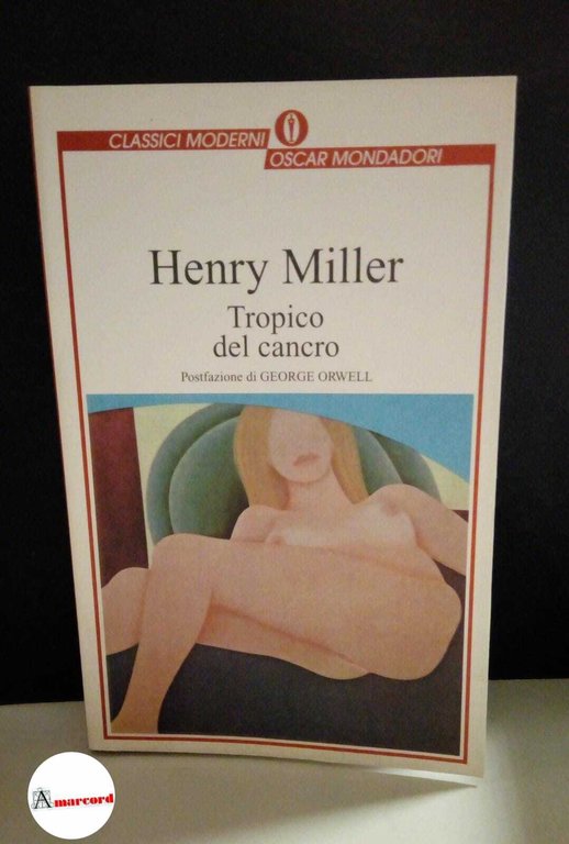 Miller Henry, Tropico del cancro, Mondadori, 1996.
