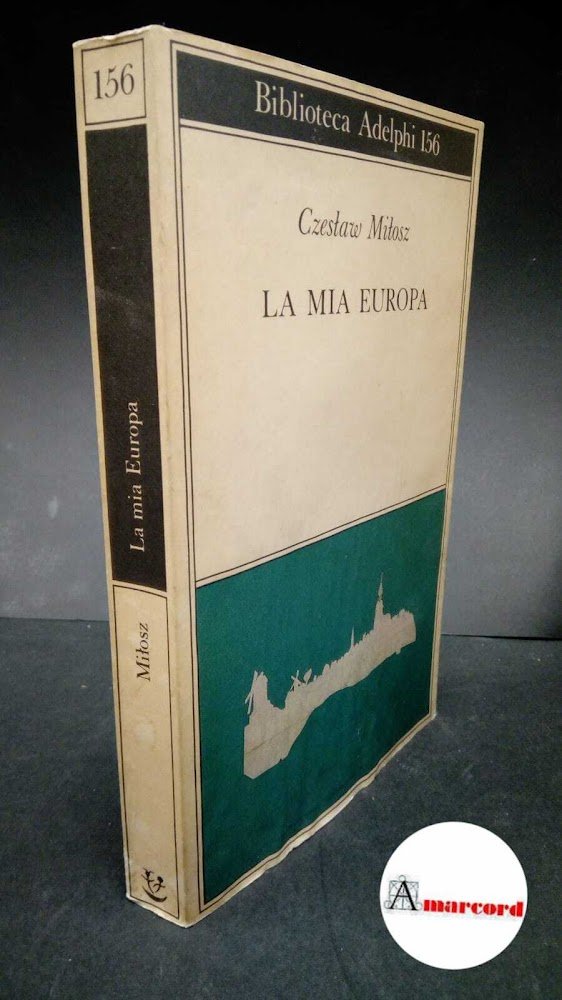 Miłosz, Czesław. , and Bovoli, F.. La mia Europa Milano …