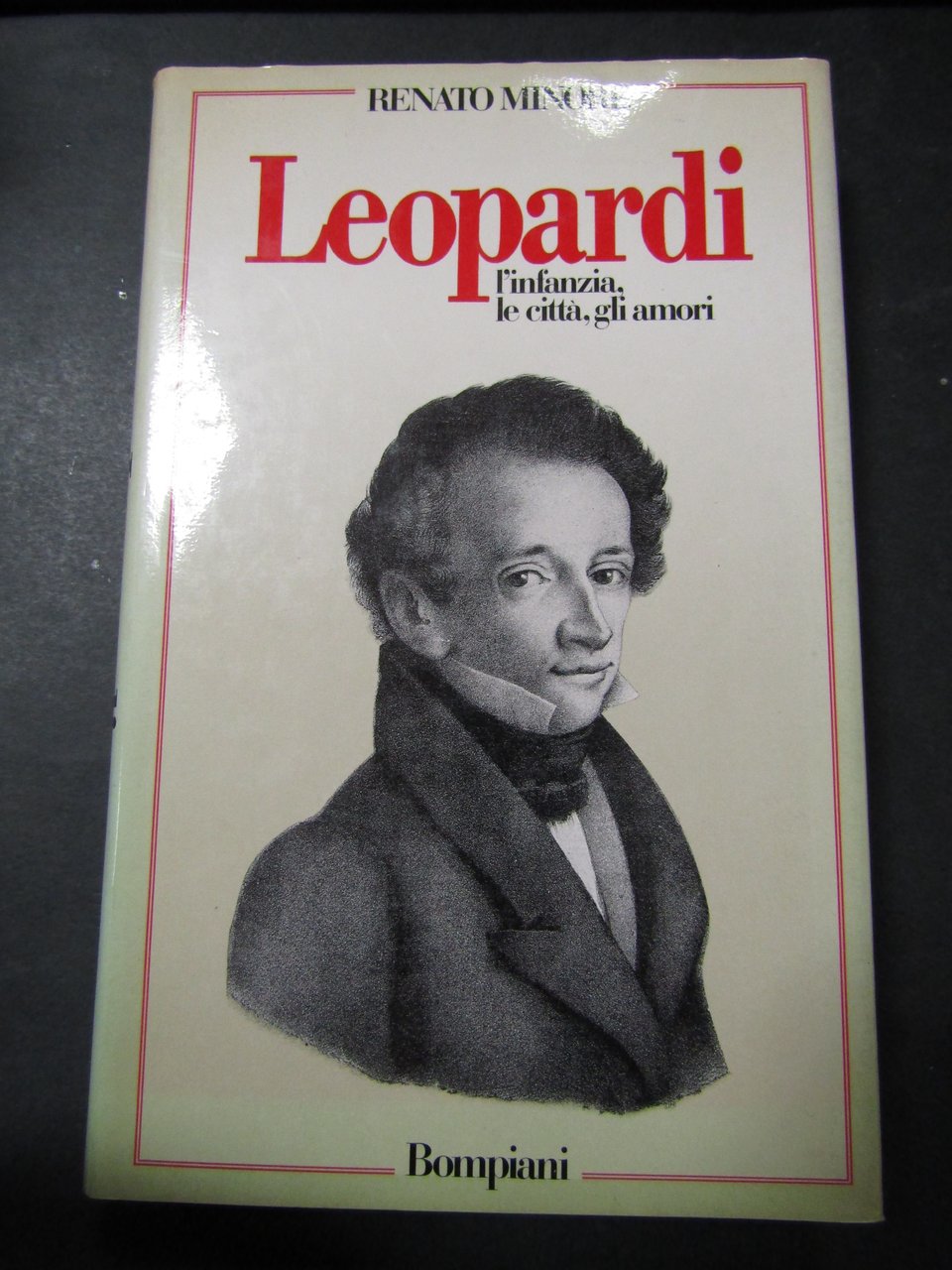 Minore Renato. Leopardi. L'infanzia, le città, gli amori. Bompiani. 1987 | Immagine principale