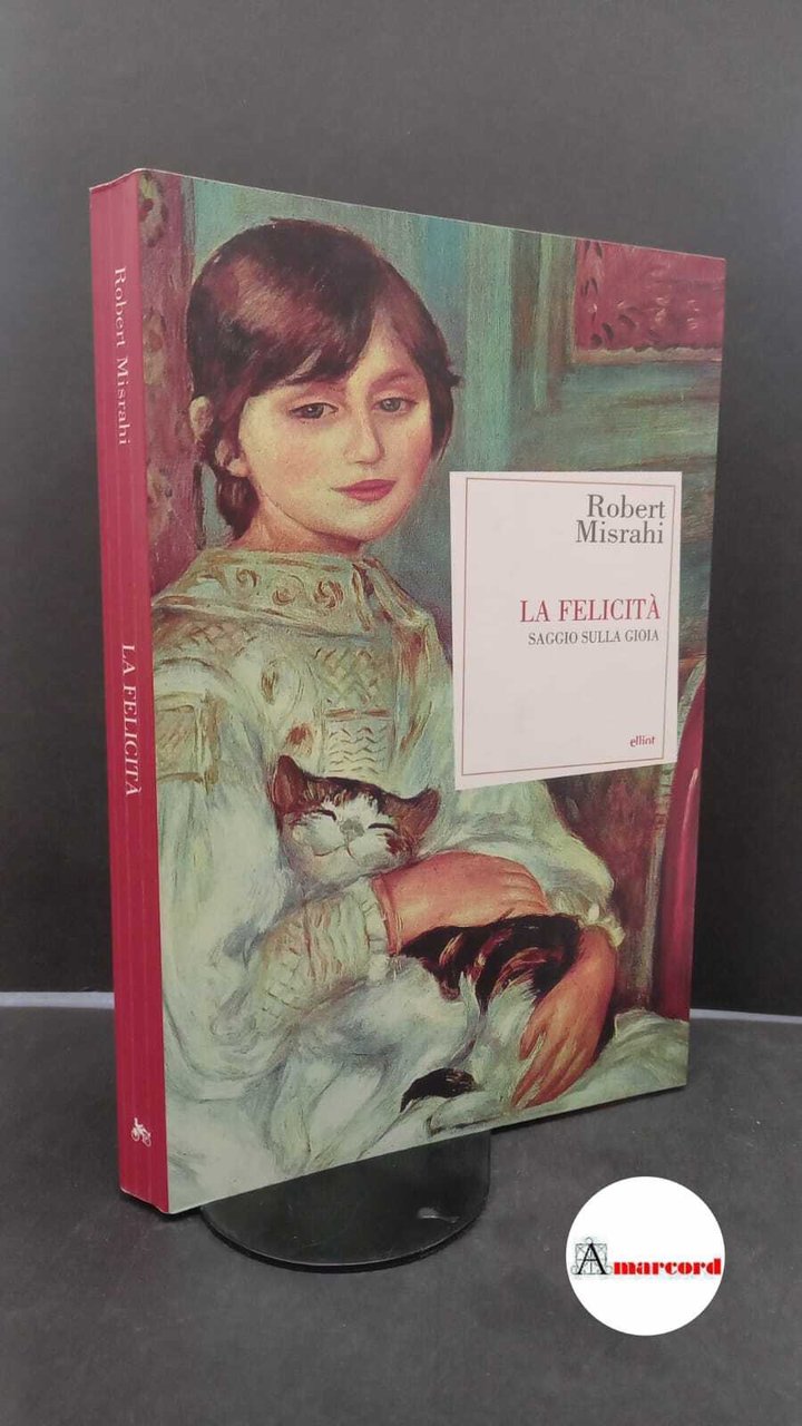Misrahi, Robert. , and Rizzi, Armido. La felicità : saggio …
