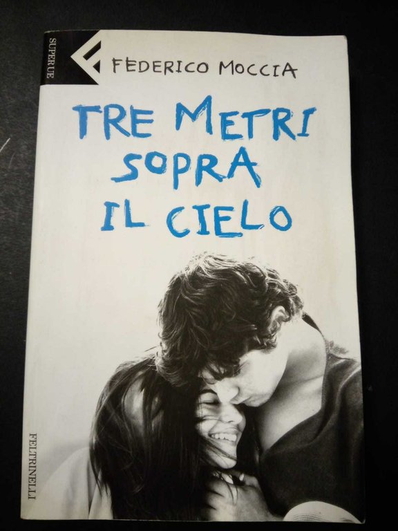 Moccia Federico. Tre metri sopra il cielo. Feltrinelli. 2005