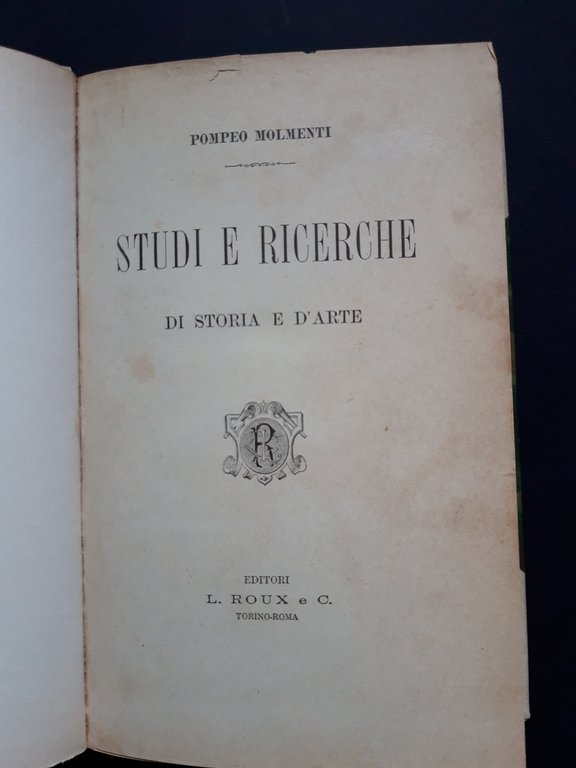 Molmenti Pompeo. Studi e ricerche di storia e d'arte. Editori …