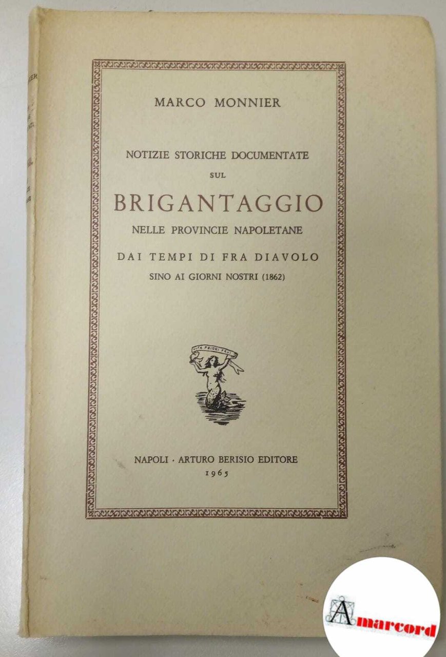 Monnier Marco, Notizie storiche documentate sul brigantaggio, Berisio editore, 1965.