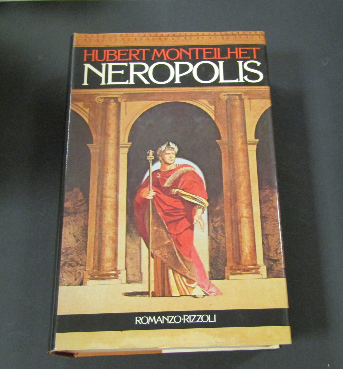 Monteilhet Hubert, Neropolis, Rizzoli, 1985 - I