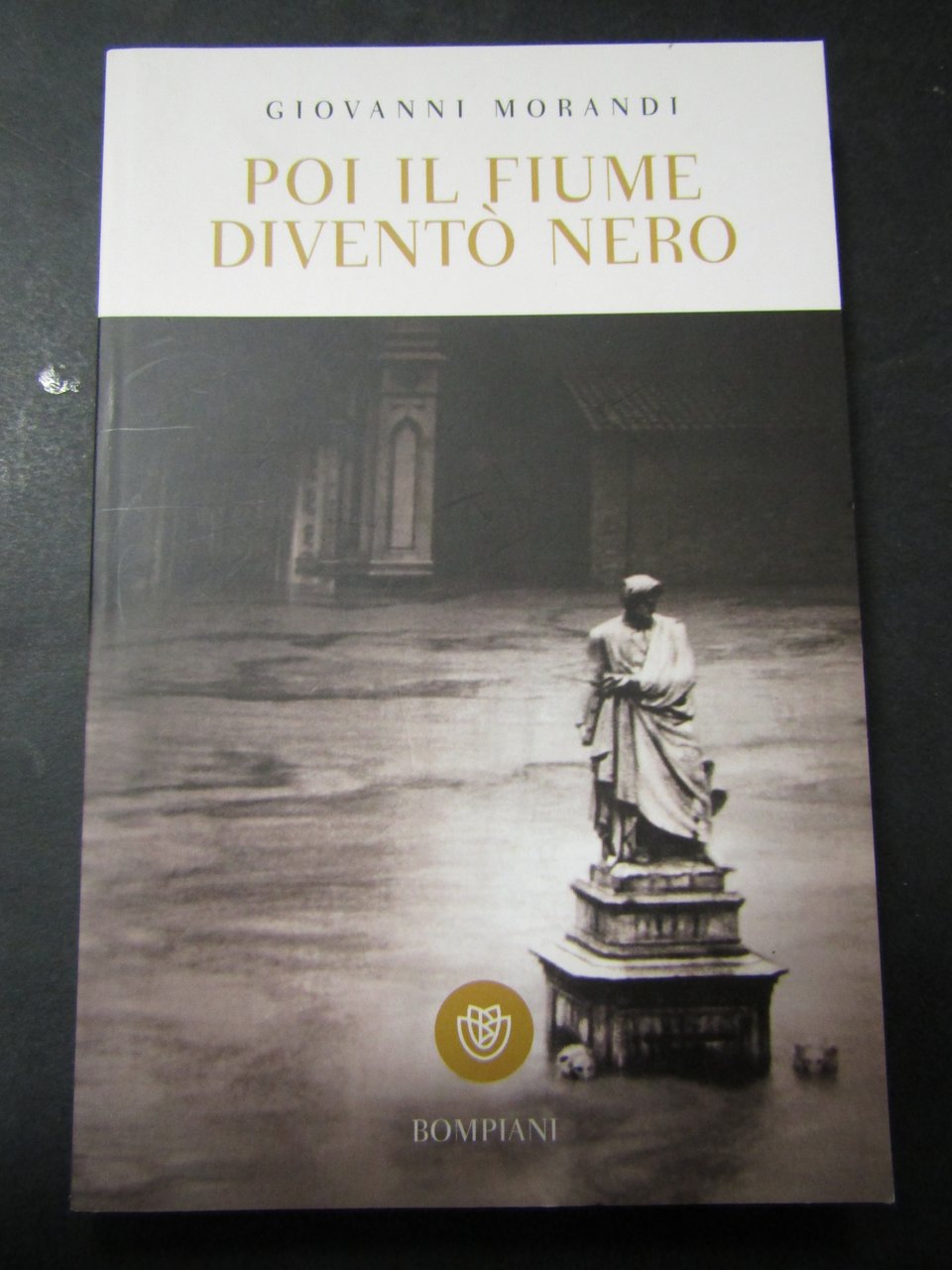 Morandi Giovanni. Poi il fiume diventò nero. Bompiani. 2016-I