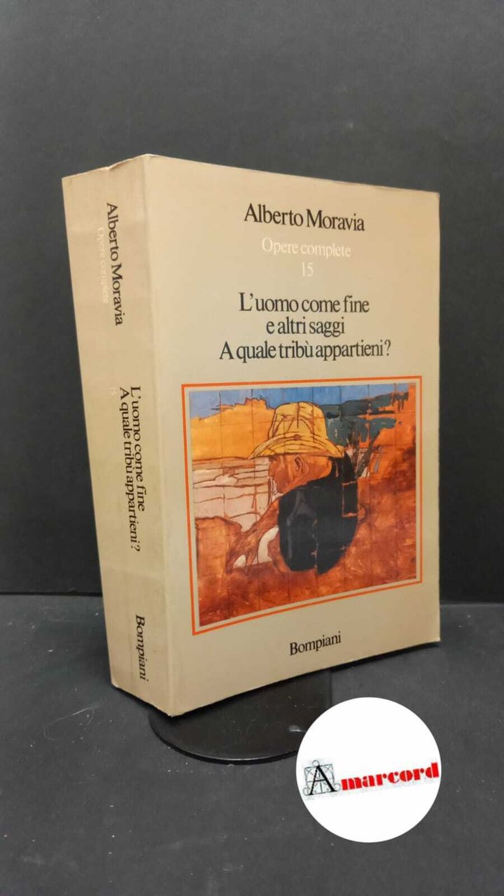 Moravia, Alberto. 15: L'uomo come fine e altri saggi Milano …