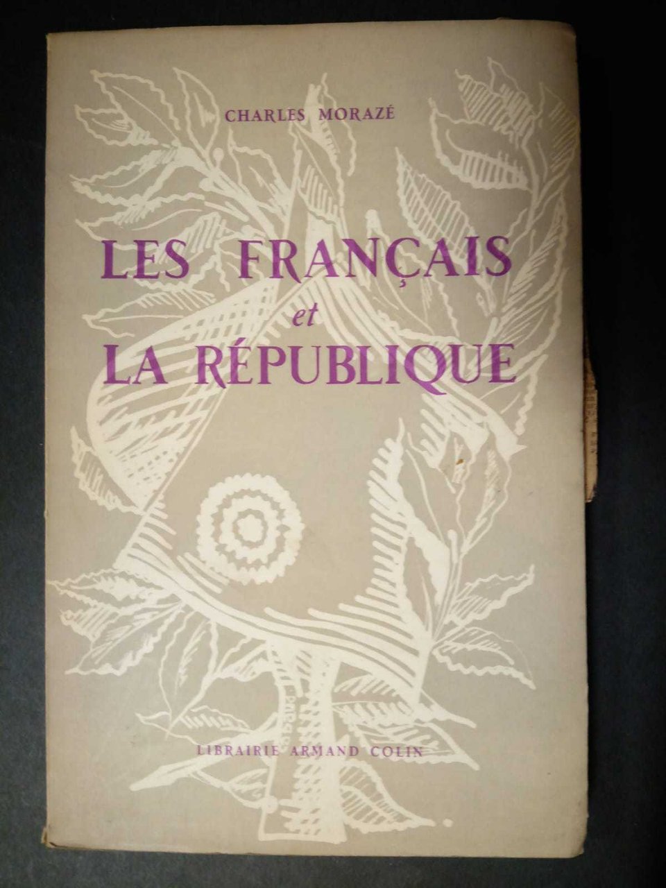 Morazè Charles. Les francais et la republique. Libraire armand colin. …