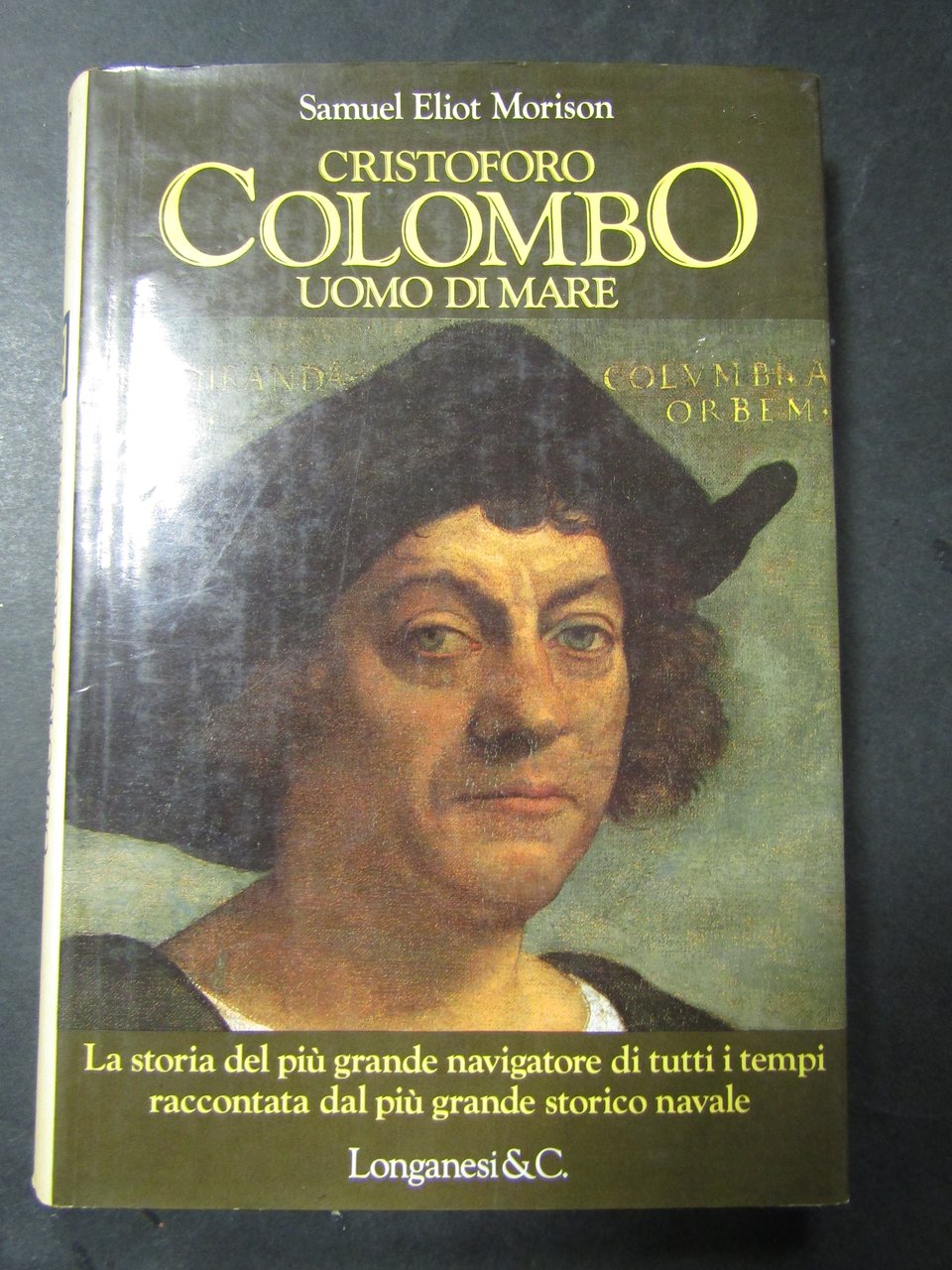 Morison Eliot Samuel. Cristoforo Colombo uomo di mare. Longanesi &amp; …