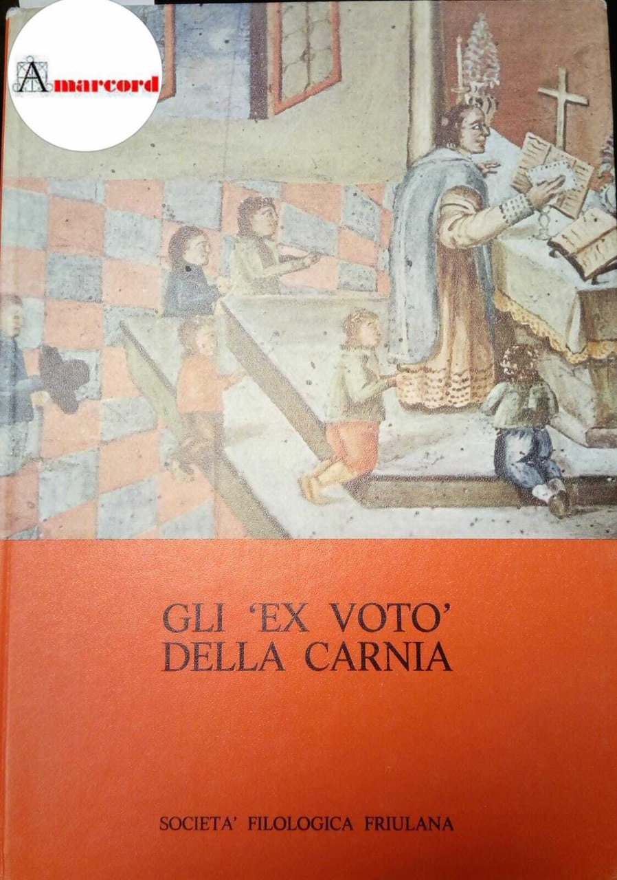 Moro Paolo, Gli 'ex voto' della Carnia, Società filologica friulana, …