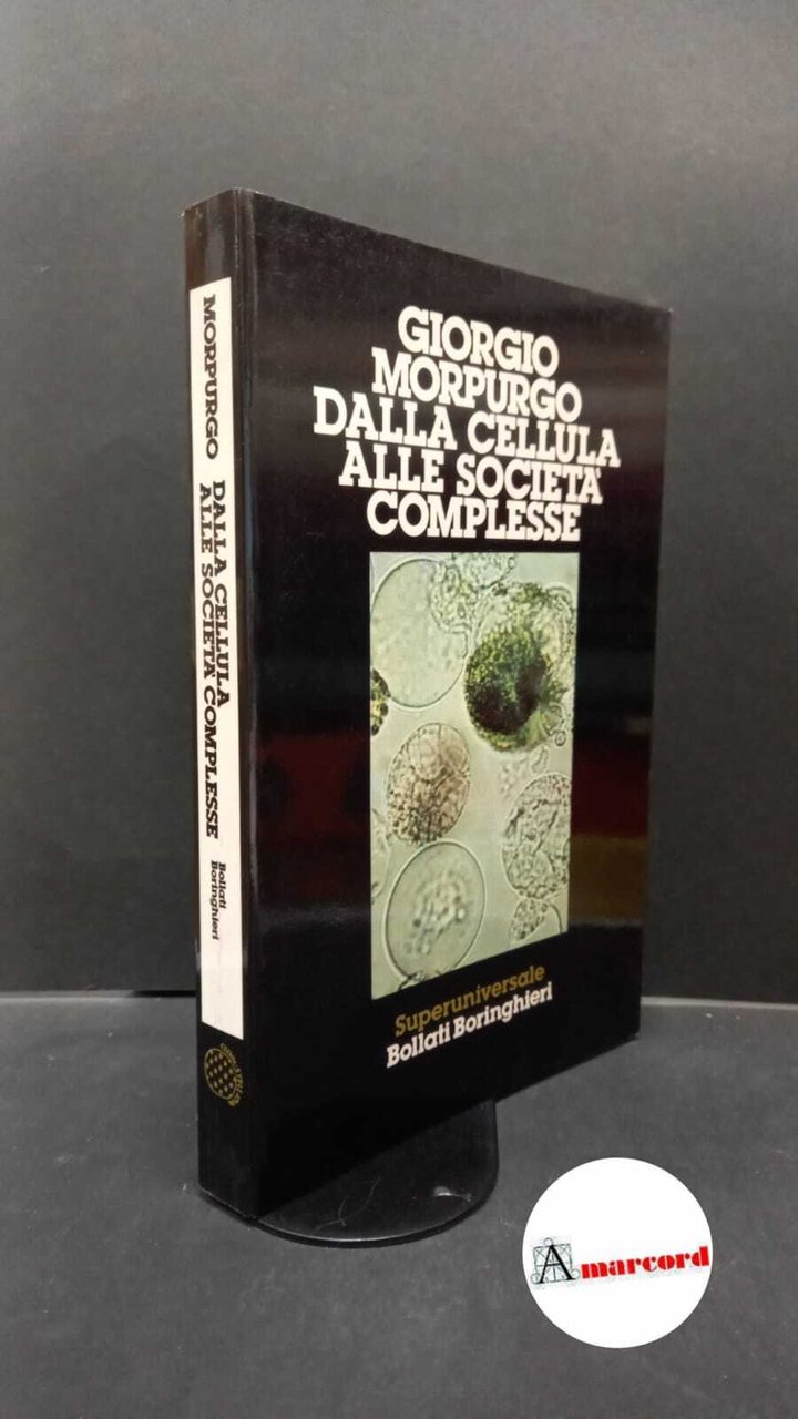 Morpurgo, Giorgio. Dalla cellula alle società complesse Torino Bollati Boringhieri, …