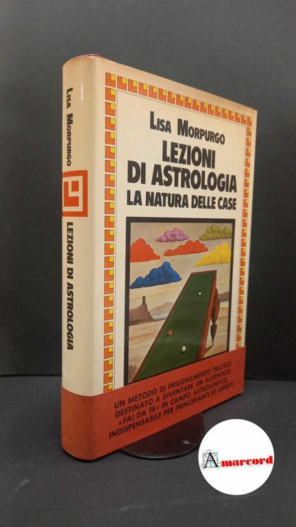 Morpurgo, Lisa. Lezioni di astrologia : la natura delle case. Milano Longanesi, 1983