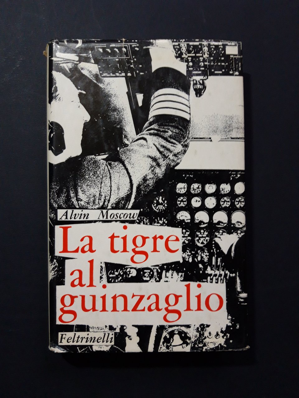 Moscow Alvin. La tigre al guinzaglio. Feltrinelli. 1966 - I