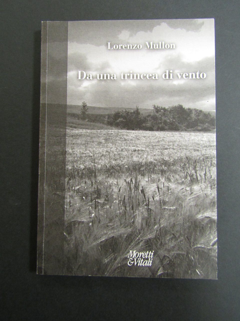 Mullon Lorenzo. Da una trincea di vento. Moretti e Vitali. … | Immagine principale