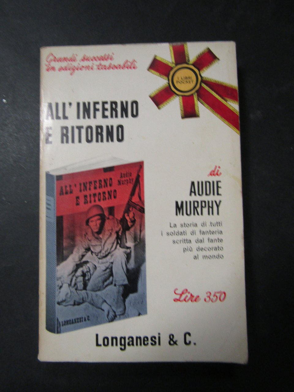 Murphy Audie. All'inferno e ritorno. Longanesi &amp; C. 1965