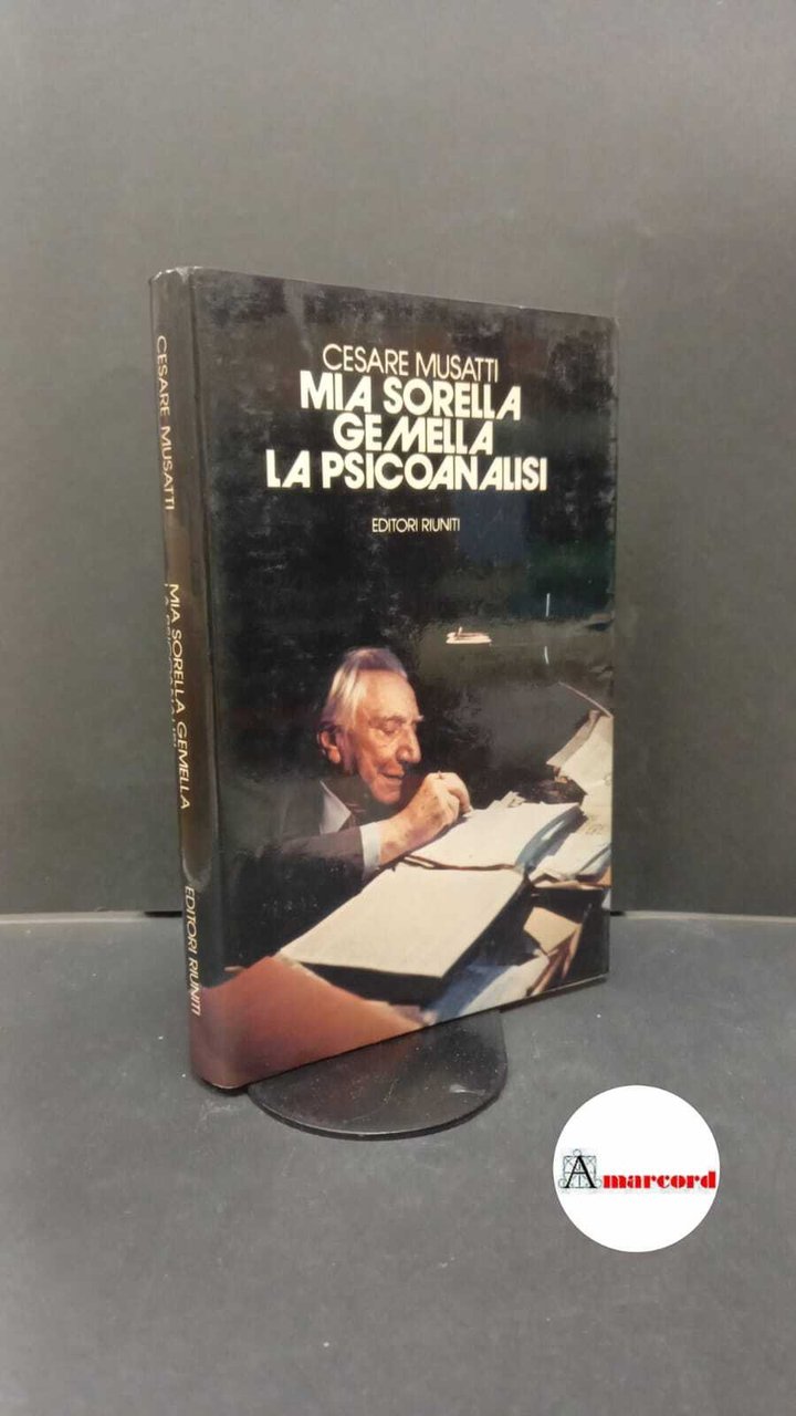 Musatti, Cesare L.. Mia sorella gemella la psicoanalisi Roma Editori …