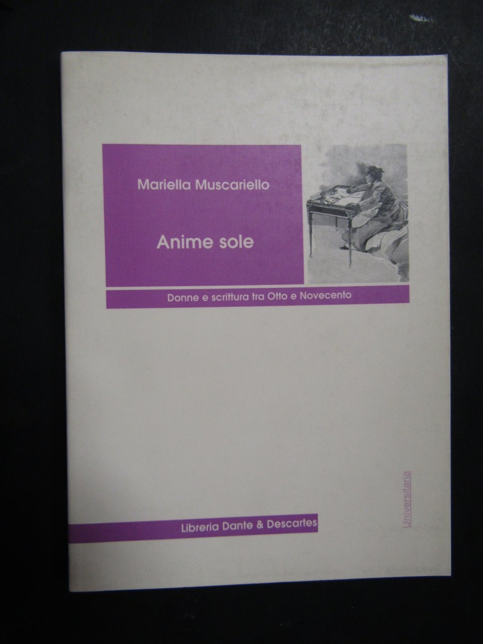 Muscariello Mariella. Anime sole. Libreria Dante &amp; Descartes. 2002