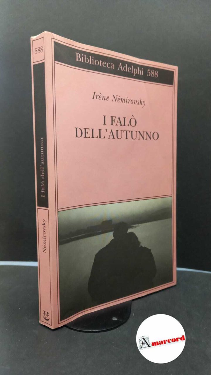 Némirovsky Irène, I falò dell'autunno, Adelphi, 2012