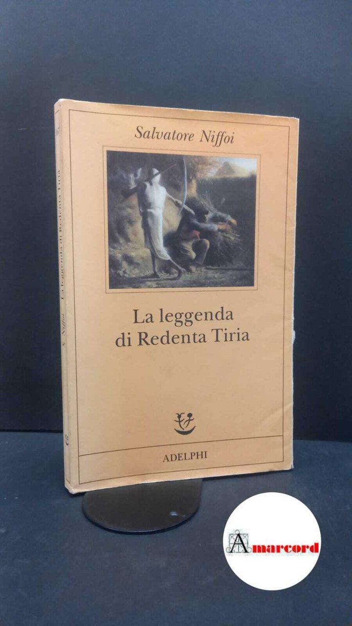Niffoi, Salvatore. La leggenda di Redenta Tiria Milano Adelphi, 2005 | Immagine principale
