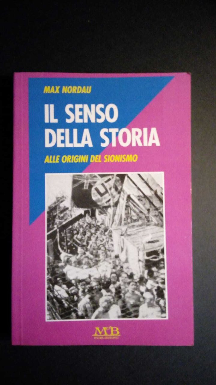 Nordau, Max. Il senso della storia Milano M&amp;B, 1999 | Immagine principale
