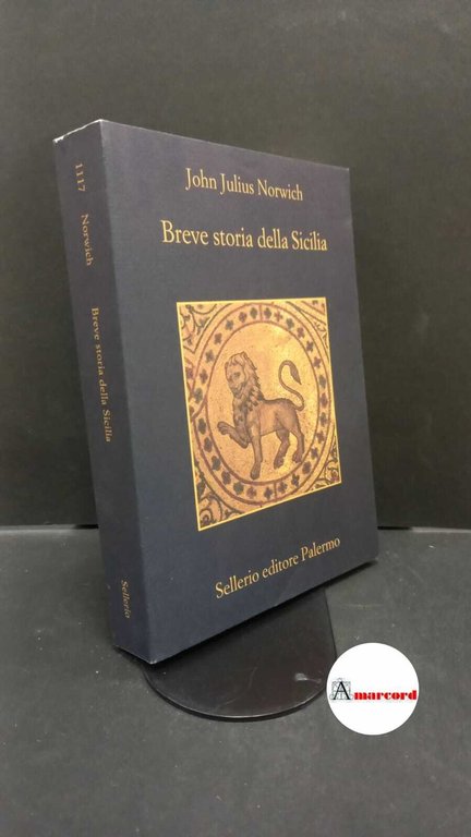 Norwich, John Julius. , and Rizzuto, Chiara. Breve storia della Sicilia Palermo Sellerio, 2018