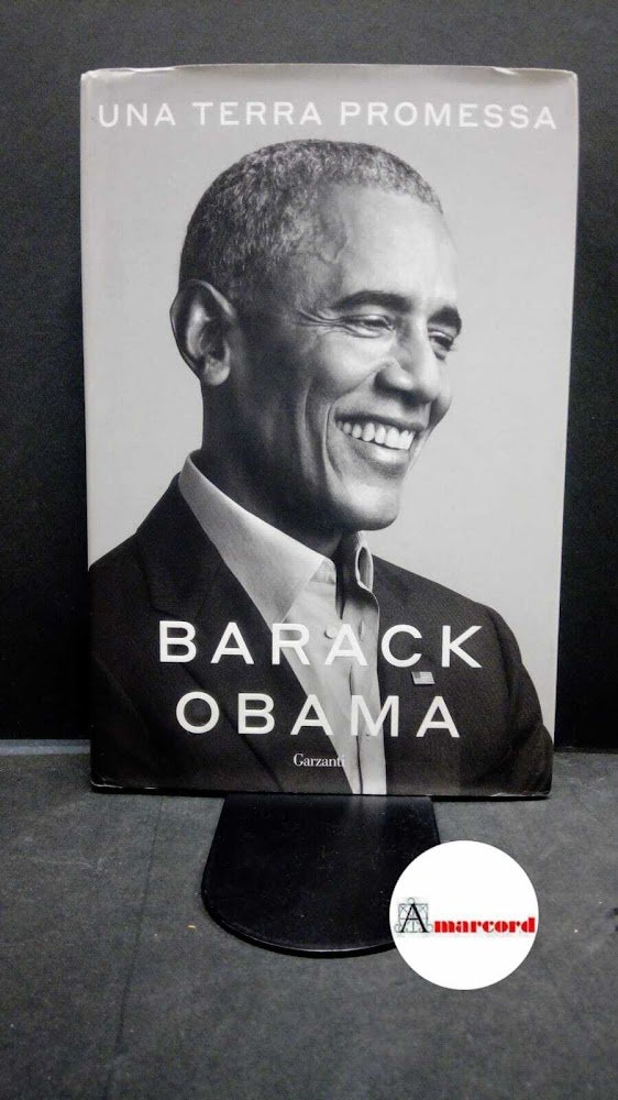 Obama Barack. Una terra promessa. Garzanti. 2020 PRIMA EDIZIONE