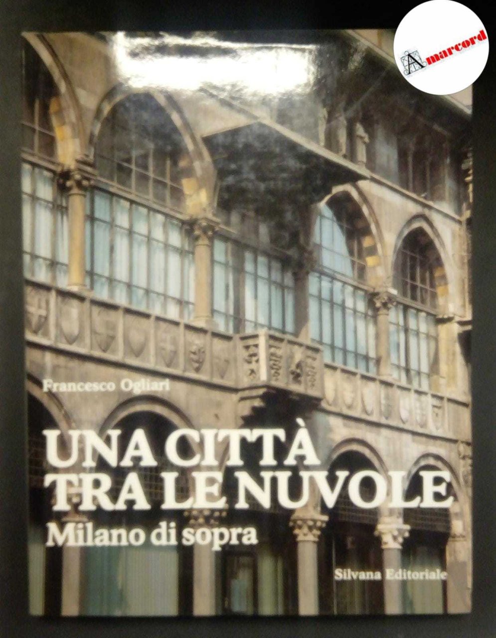 Ogliari Francesco, Una città tra le nuvole. Milano di sopra., …