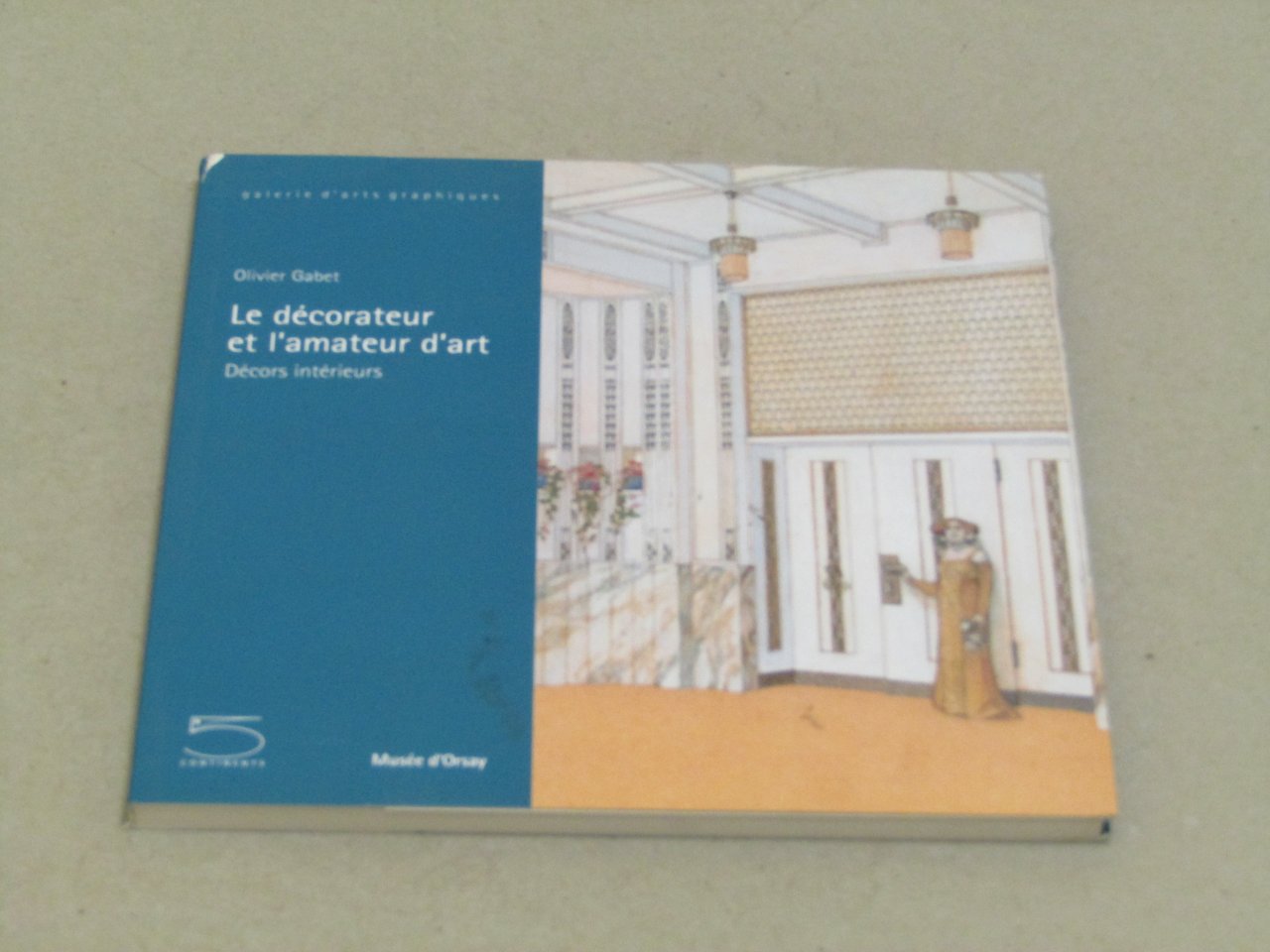 Olivier Gabet. Le décorateur et l'amateur d'art. Décors intérieurs