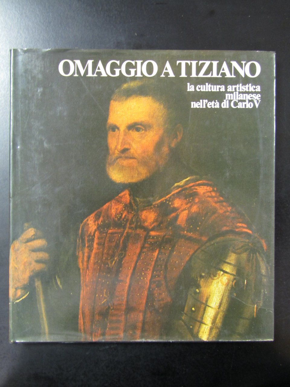 Omaggio a Tiziano. La cultura milanese nell'età di Carlo V. …