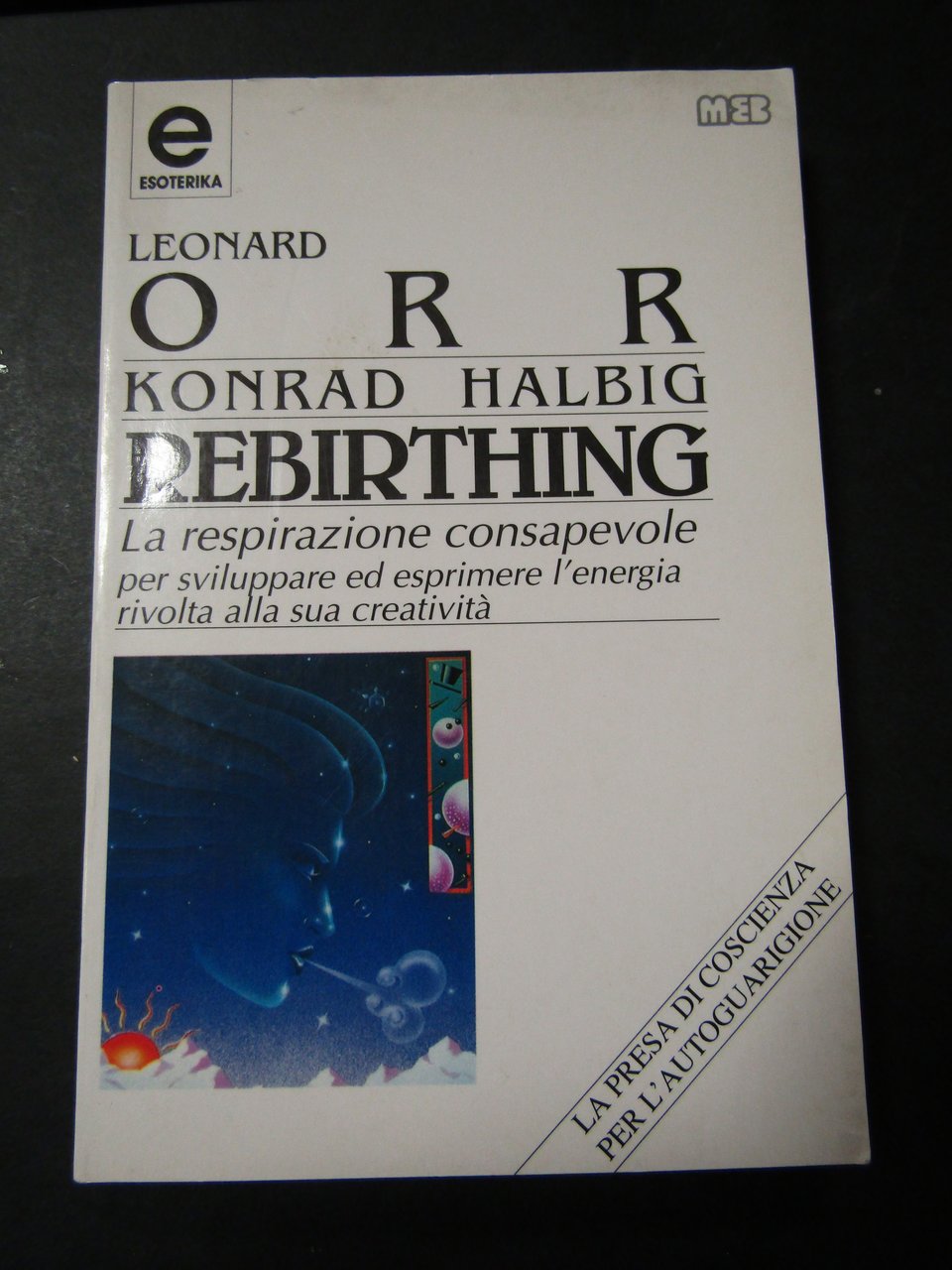 Orr Leonard. Konrad Halbi Rebirthing. La respirazione consapevole. MEB. 1992