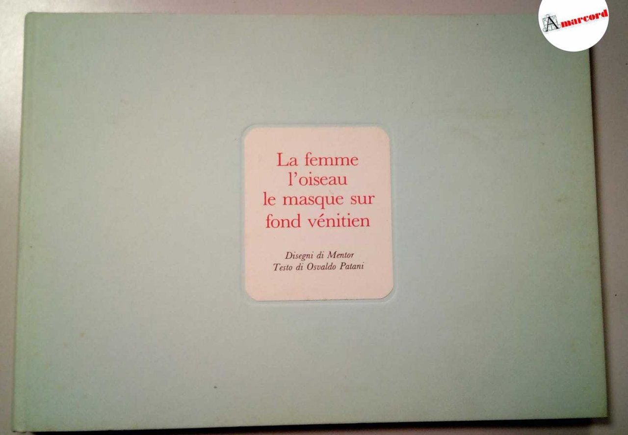 Osvaldo Patani. La femme l'oiseau le masque sur fond venitien. …