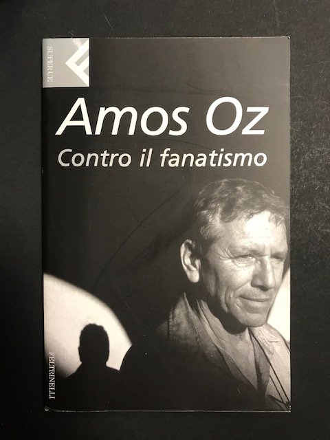 Oz Amos. Contro il fanatismo. Feltrinelli. 2004