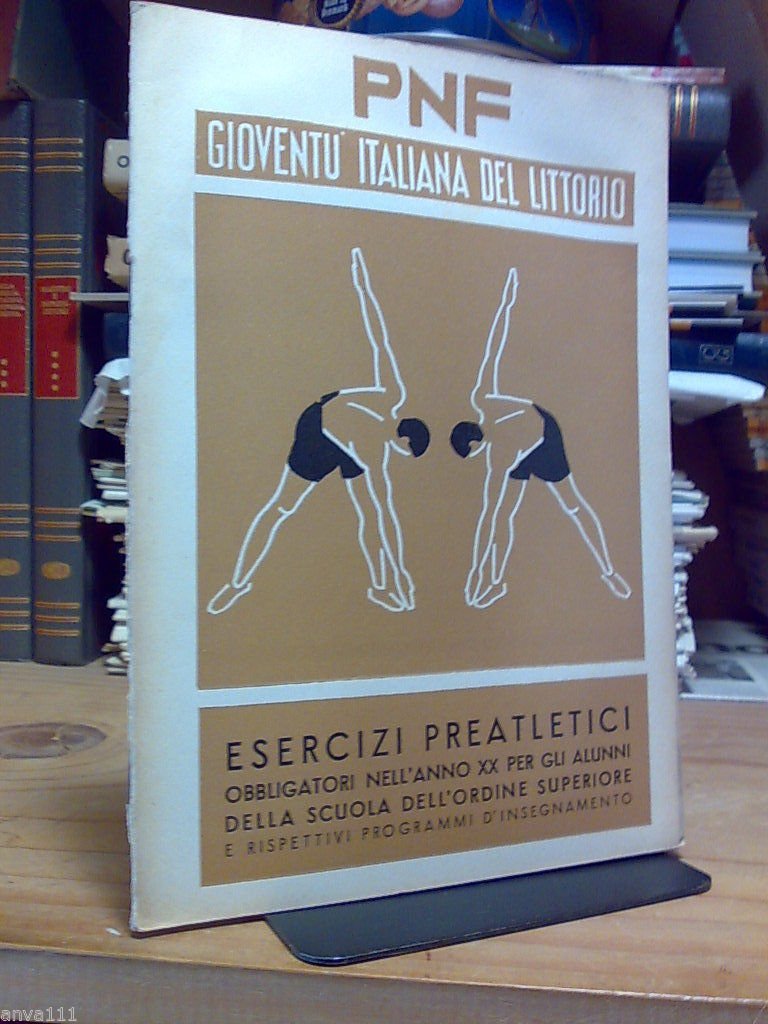 P.N.F. / G.I.L. - ESERCIZI PREATLETICI PER ALUNNI DELL'ORDINE SUPERIORE …
