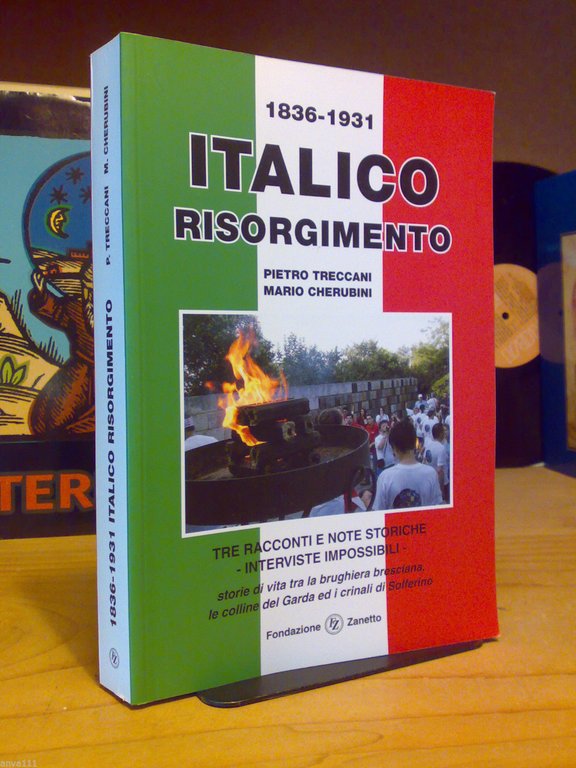 P. Treccani - M. Cherubini - ITALICO RISORGIMENTO 1836/1931 - Ed. Zanetto. 2012-I