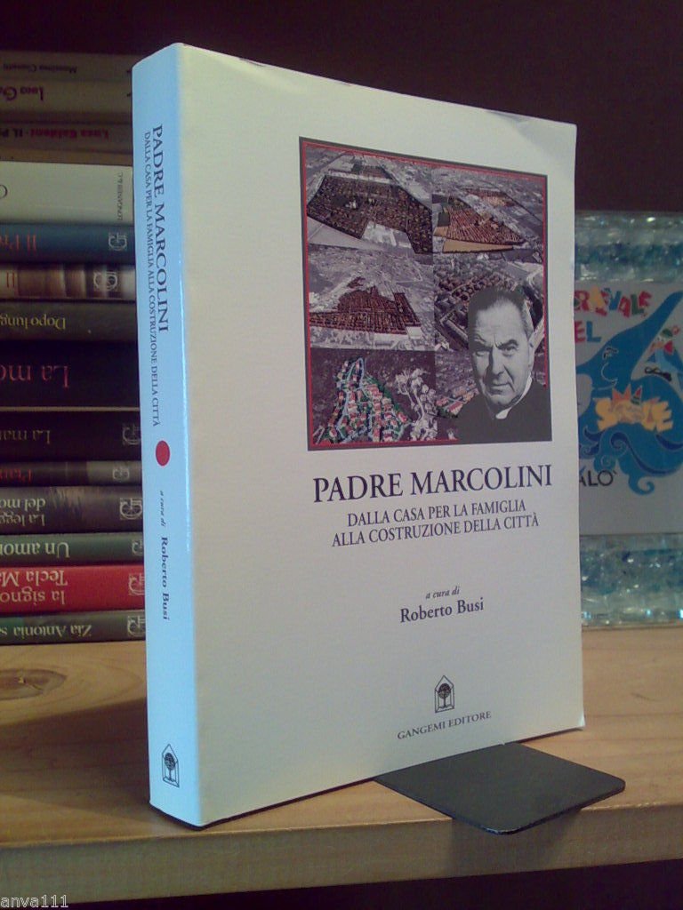 PADRE MARCOLINI / DALLA CASA PER LA FAMIGLIA ALLA COSTRUZIONE …