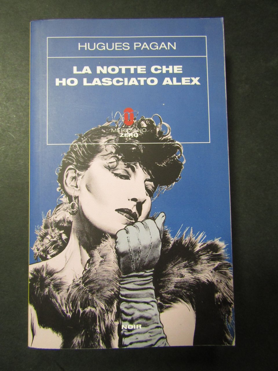 Pagan Hugues. L anotte che ho lasciato Alex. Meridiano zero. …