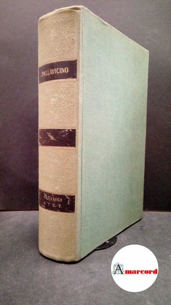 Pallavicino Sforza, Storia del concilio di Trento ed altri scritti, …