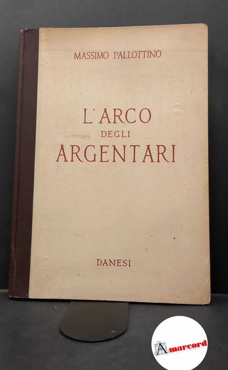 Pallottino, Massimo. L'arco degli Argentari Roma Danesi, 1946