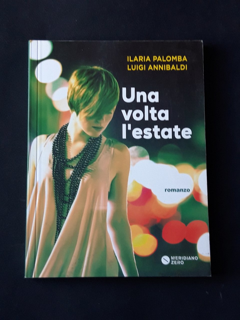 Palomba Ilaria e Annibaldi Luigi, Una volta l'estate, Meridiano Zero, …