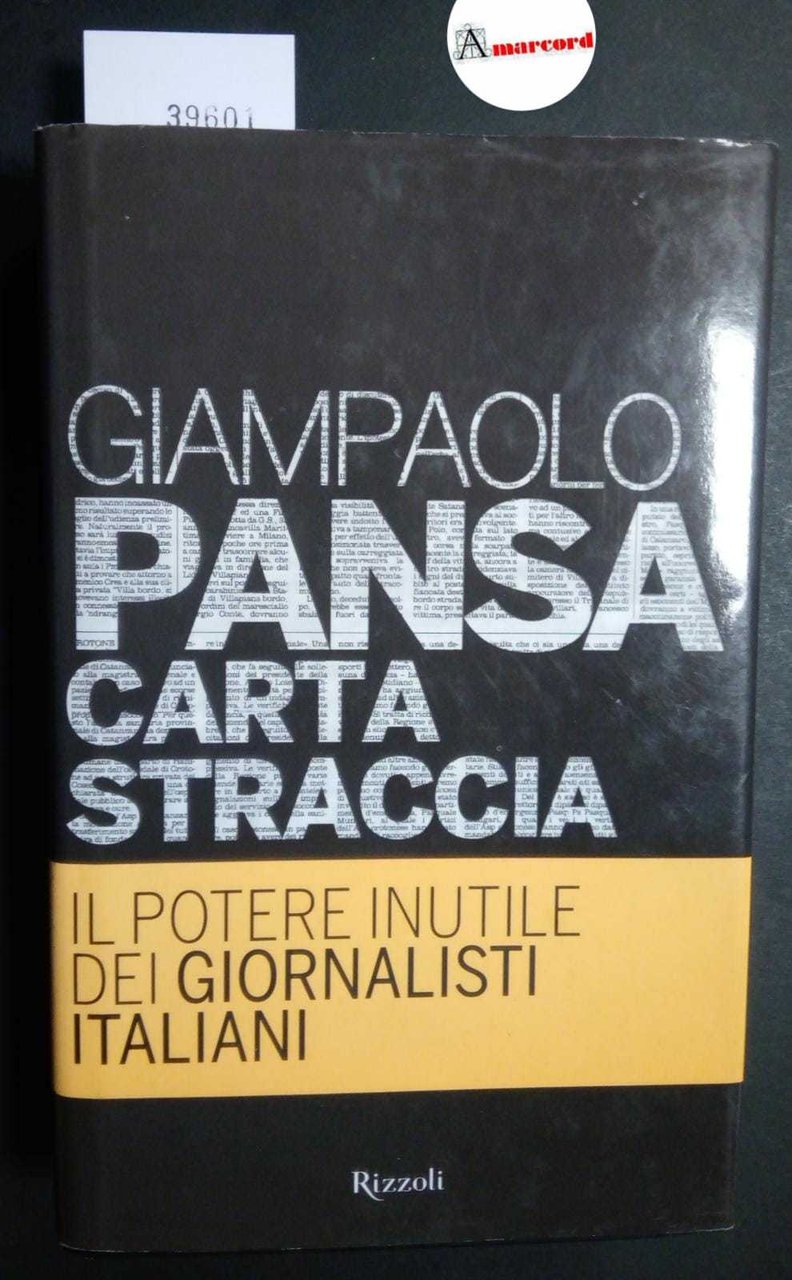 Pansa Giampaolo, Carta straccia. Il potere inutile dei giornalisti italiani, …