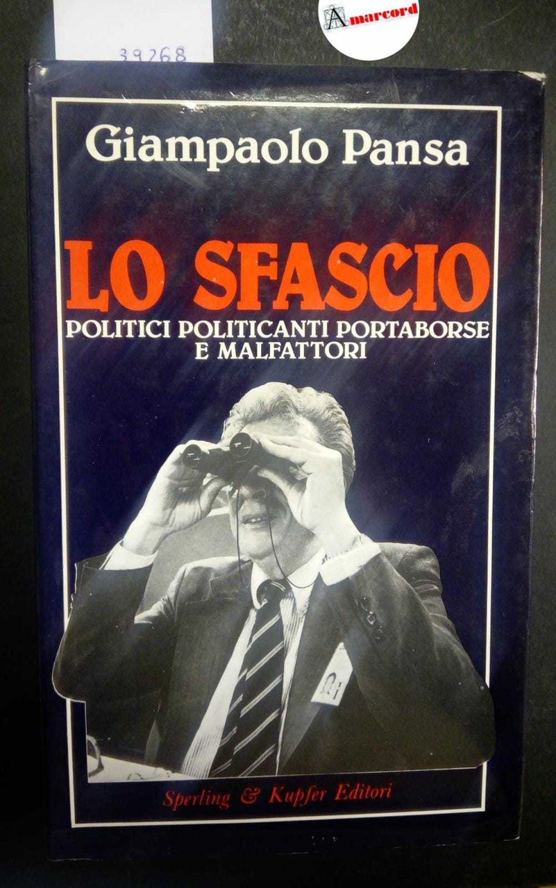 Pansa Giampaolo, Lo sfascio. Politici politicanti portaborse e malfattori, Sperling …