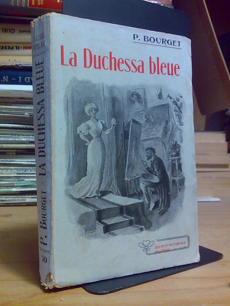 Paolo Bourget - LA DUCHESSSA BLEUE - 1^ ed. 1909 | Immagine principale