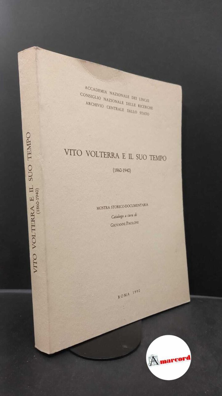 Paoloni, Giovanni. Vito Volterra e il suo tempo : (1860-1940). …