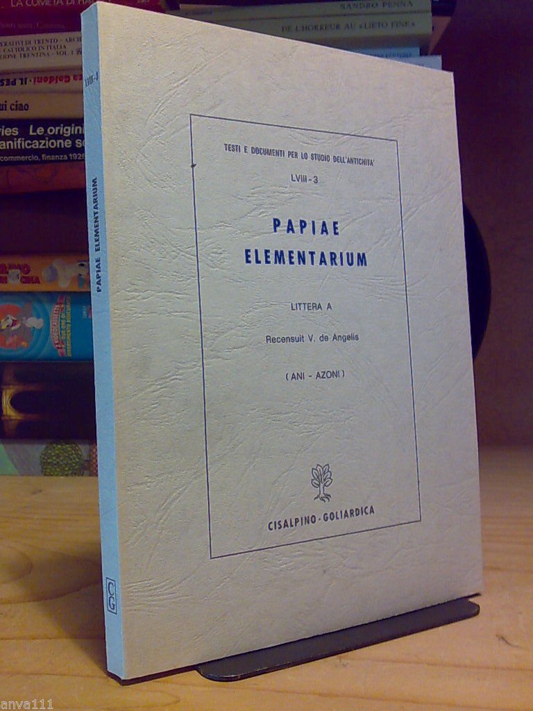 PAPIAE ELEMENTARIUM / LITTERA A - vol. III ( ANI …